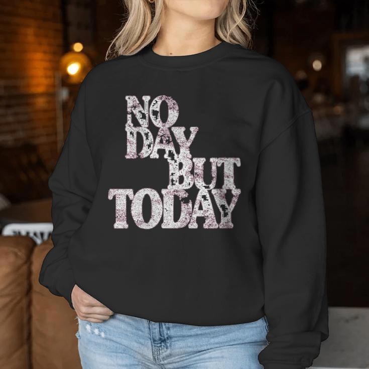 No Day But Today Amante Del Teatro Musical Motivacional Cuello Sudadera Mujer Regalos divertidos
