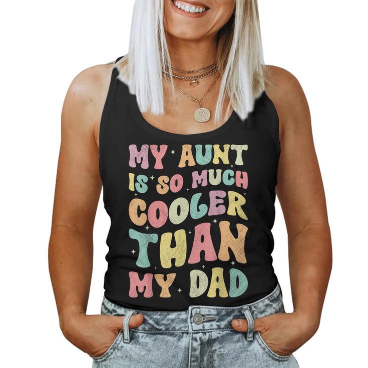 My Aunt Is So Much Cooler Than My Dad Nephew Niece Women Tank Top
