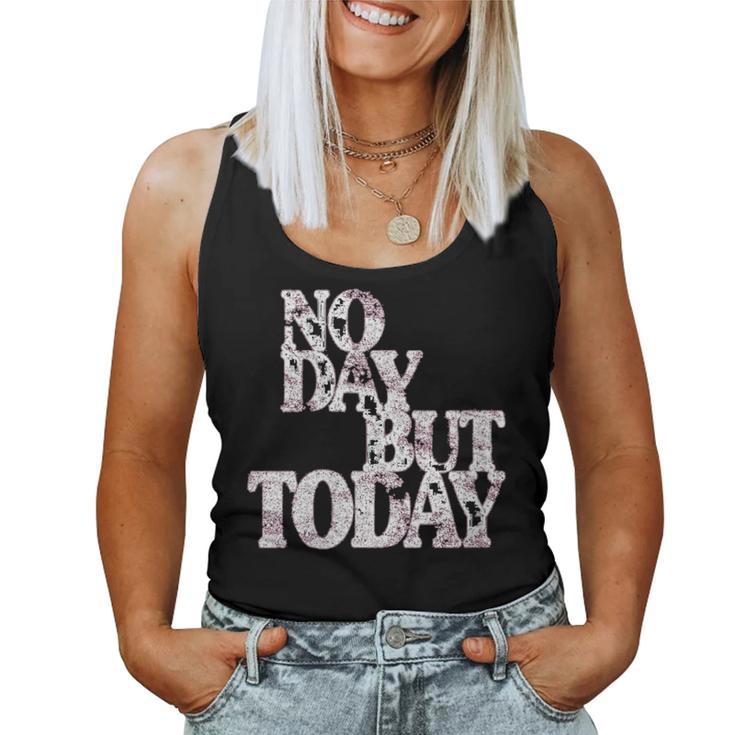 No Day But Today Amante Del Teatro Musical Motivacional Cuello Camiseta sin mangas para mujer
