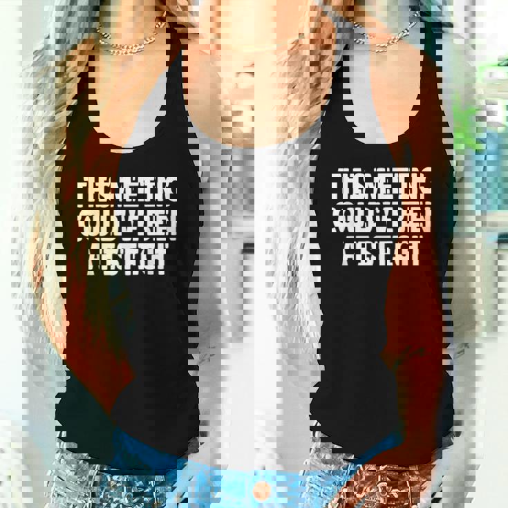 This Meeting Could've Been A Fistfight レディースタンクトップ 彼女への贈り物