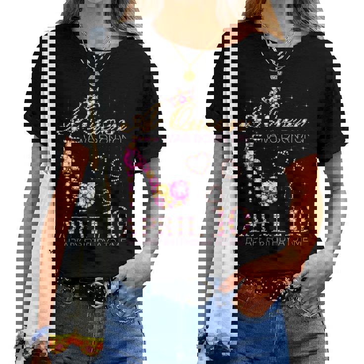 A Queen Was Born On April 10 Happy Birthday To Me 4月10日 レディースTシャツ