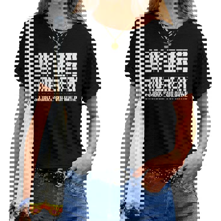 My Wife Made Me Fat Unhinged Dad Joke 不潔なミーム ぽっちゃり レディースTシャツ