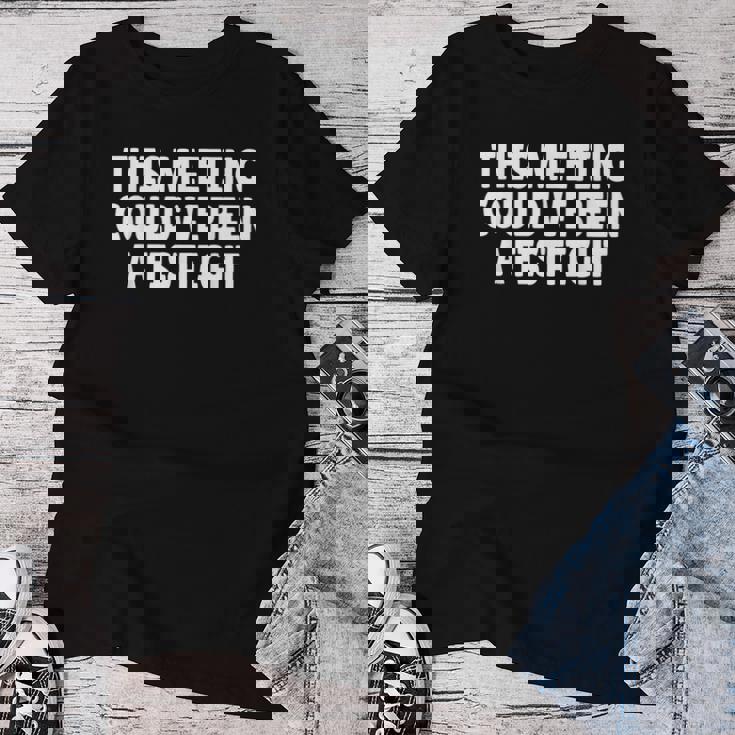 This Meeting Could've Been A Fistfight レディースTシャツ 面白い贈り物