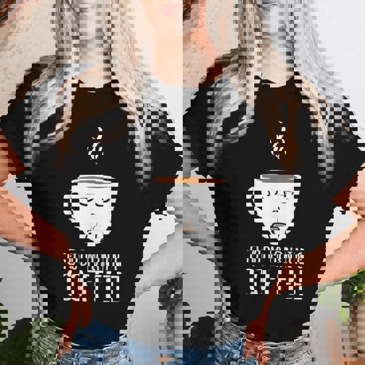 Good Morning Coffee-疲れた人のためのカフェイン レディースTシャツ 彼女への贈り物