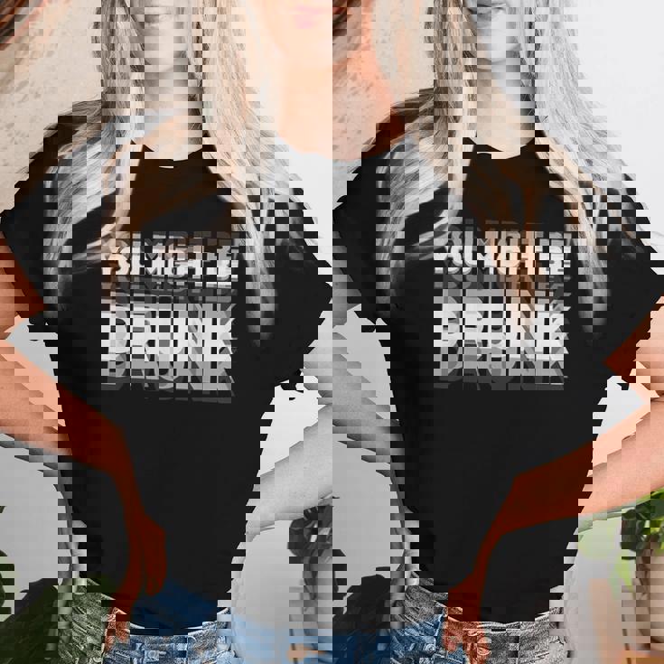 You May Be Drunk レディースTシャツ 彼女への贈り物