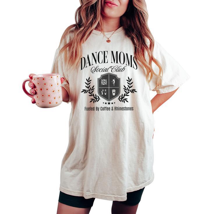Dance Moms Social Mother's Day Club Dancing Mom Life Women Women's Oversized Comfort T-shirt