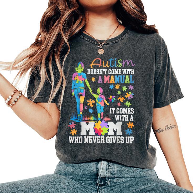 Autism Mom Doesn’T Come With A Manual Never Gives Up Women's Oversized Comfort T-Shirt