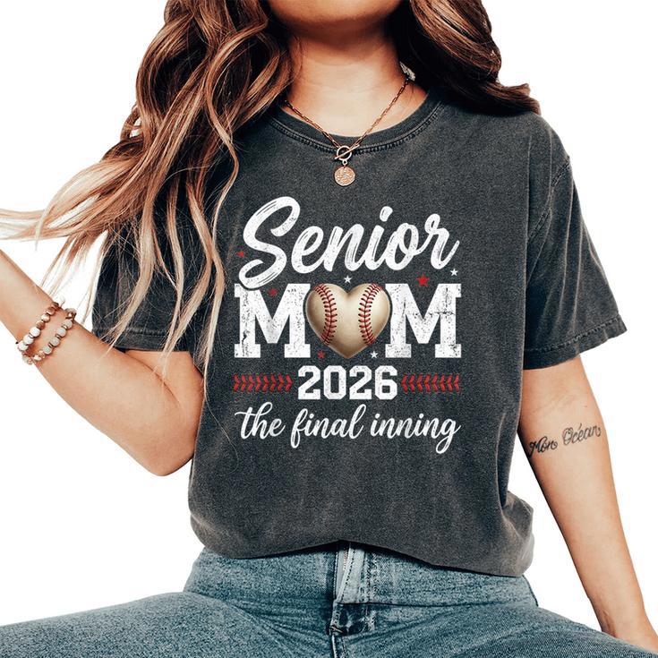 Baseball Senior Mom 2026 Final Inning Proud Mama Mother Mom Women's Oversized Comfort T-Shirt