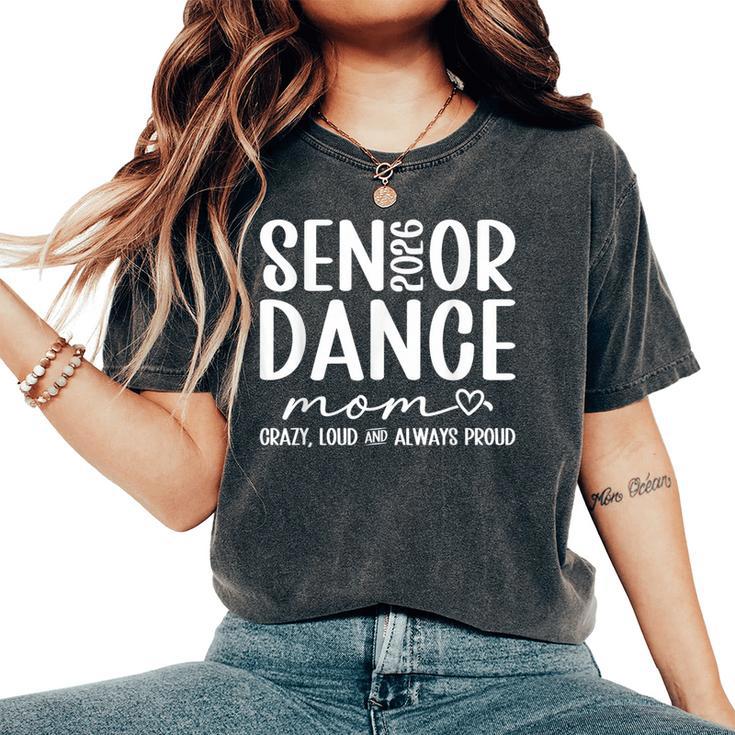 Dance Senior Mom 2026 Crazy Loud Dancing Senior Mom 2026 Women's Oversized Comfort T-Shirt