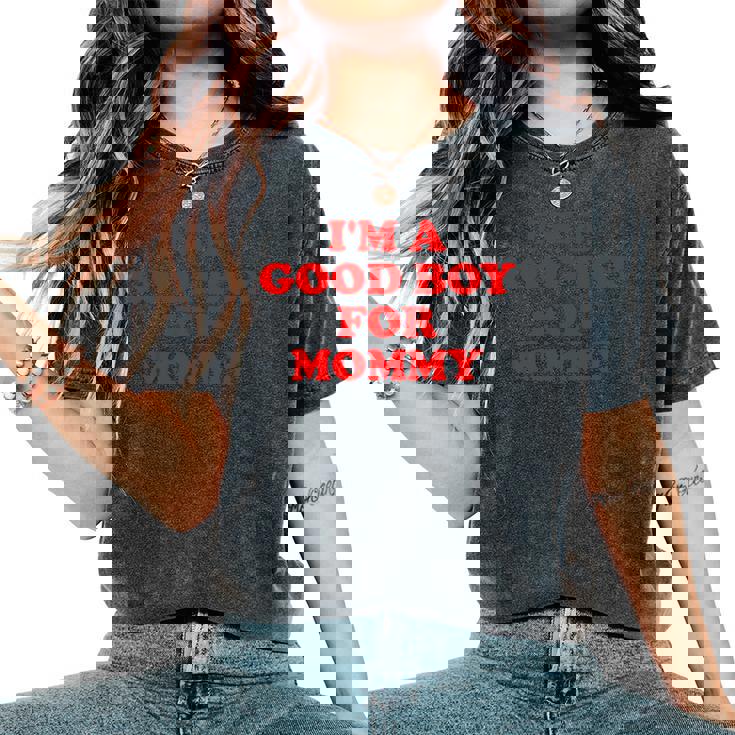 I'm A Good Boy For Mommy 面白い引用 レディースオーバーサイズコンフォートTシャツ