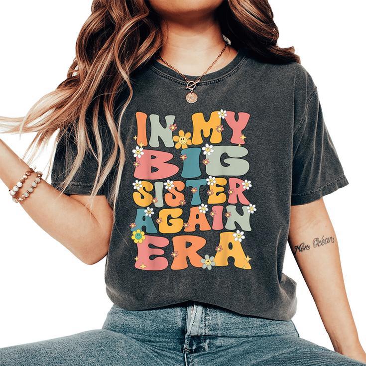 In My Big Sister Again Era Groovy Big Sister Announcement Women's Oversized Comfort T-Shirt In My Big Sister Again Era Groovy Big Sister Announcement Women's Oversized Comfort T-Shirt