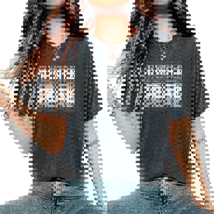 You May Be Drunk レディースオーバーサイズコンフォートTシャツ