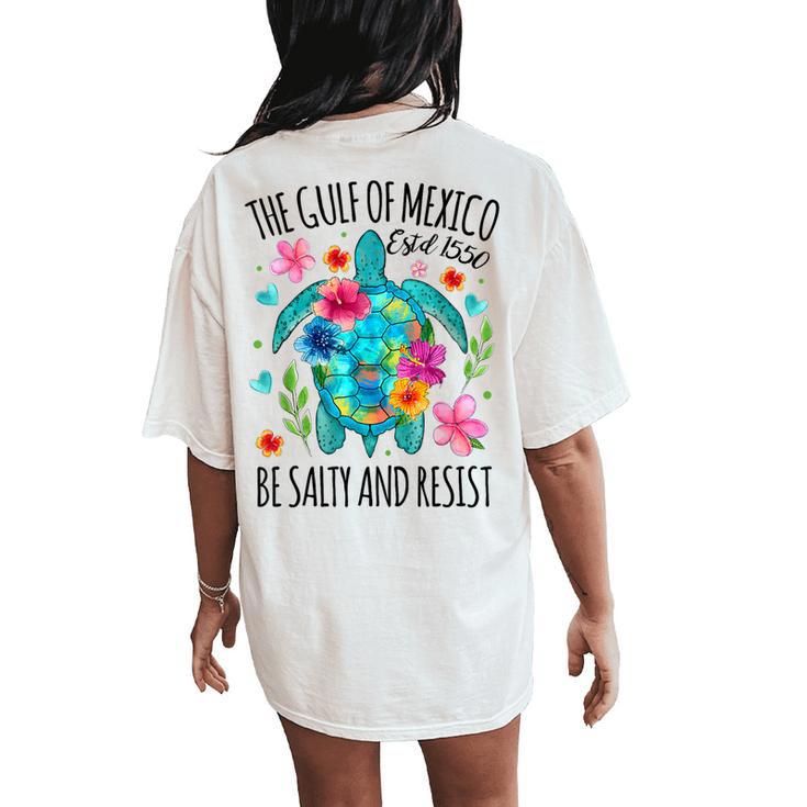 Gulf Of Mexico Estd 1550 Turtle Be Salty And Resist Women's Oversized Comfort T-Shirt Back Print Gulf Of Mexico Estd 1550 Turtle Be Salty And Resist Women's Oversized Comfort T-Shirt Back Print