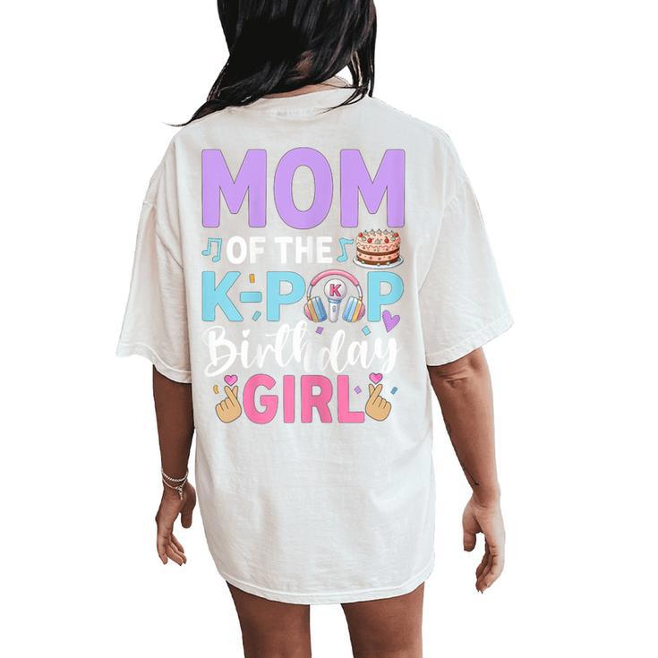 Mom Of The K-Pop Birthday Girl Women's Oversized Comfort T-Shirt Back Print