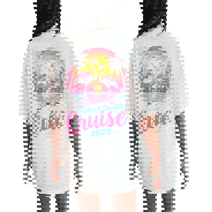 Mother And Daughter Cruise 2025 Mom Daughter Cruise Trip Women's Oversized Comfort T-Shirt Back Print