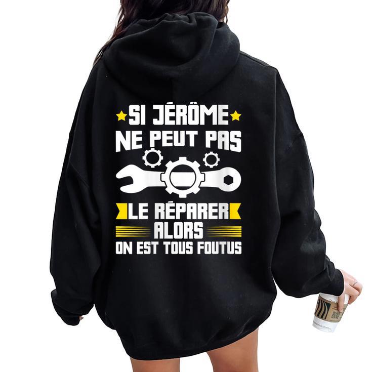 Humour Jérôme Prénom Bricoleur Réparateur Mécano Plombier Sweat à capuche oversize pour femme avec imprimé dans le dos