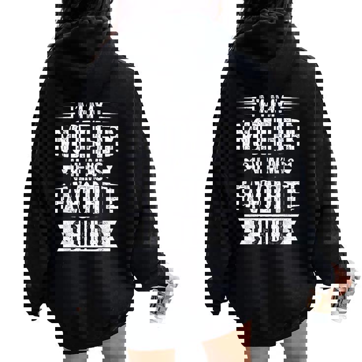 I'm My Mother In Law's Favorite Child Parent Men Women Women Oversized Hoodie Back Print