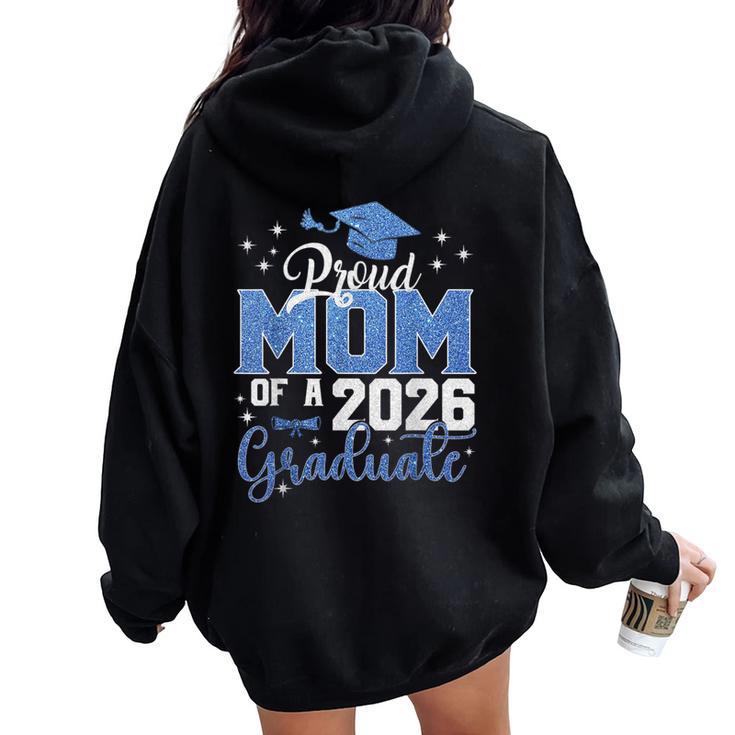 Mom Graduation Senior 2026 Proud Mom Of A 2026 Graduate Women Oversized Hoodie Back Print