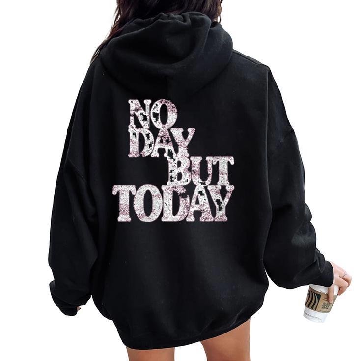 No Day But Today Amante Del Teatro Musical Motivacional Cuello Women Oversized Hoodie Back Print
