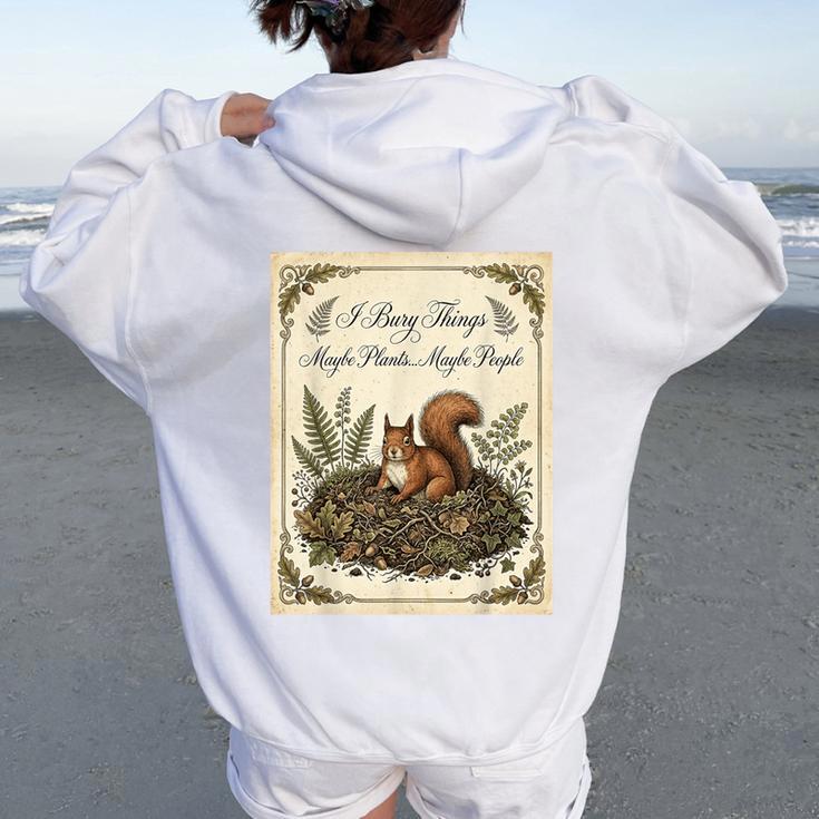 J'enterre Des Choses Peut-Être Des Plantes Peut-Être Des Gens Un Écureuil Drôle Sweat à capuche oversize pour femme avec imprimé dans le dos