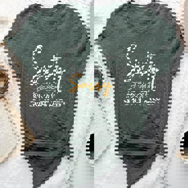 Sixty Sassy And A Bit Smart Assy 60Th Birthday Bella Canvas T-shirt