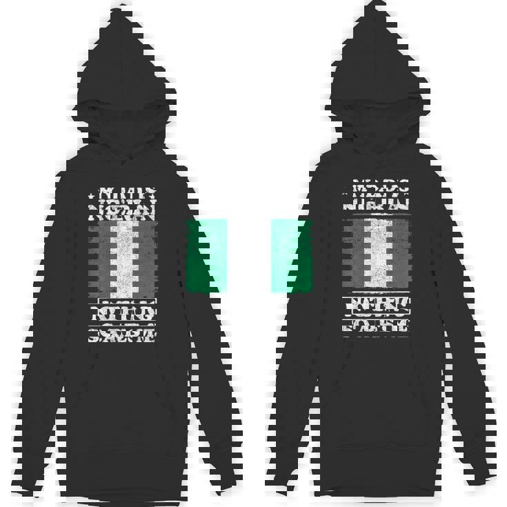 My Dad Is Nigerian Nothing Scares Me Nigeria Father's Day Unisex Hoodie