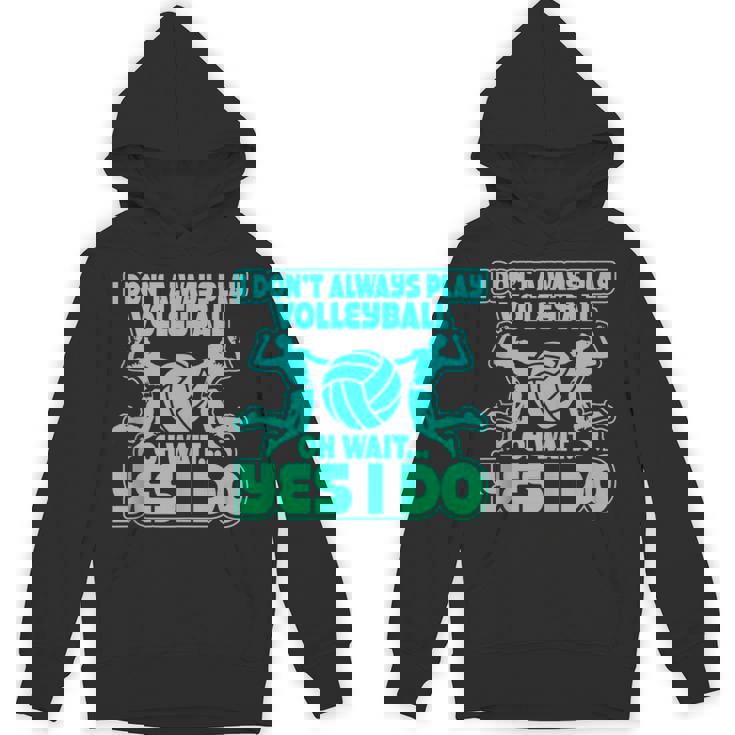 I Don't Always Play Volleyball Oh Wait Yes I Do Tank Top Unisex Hoodie