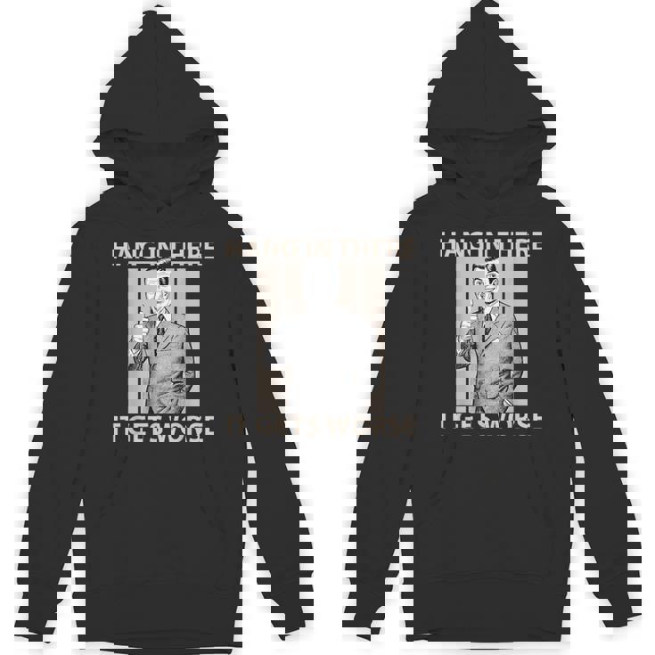 Hang In There It Gets Worse 皮肉なユーモア パーカー