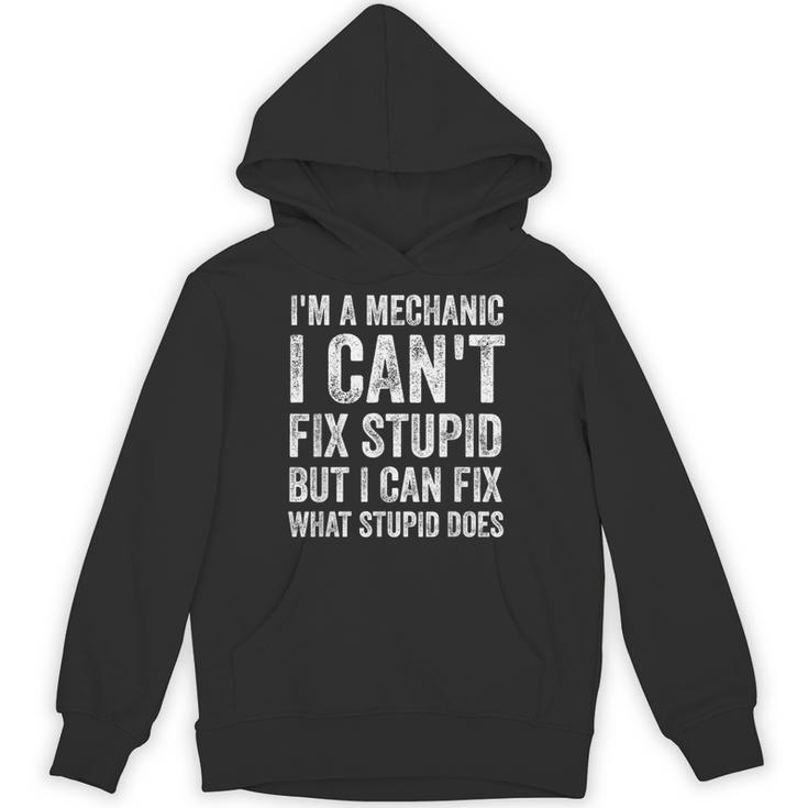 I’m A Mechanic I Can’t Fix Stupid Car Guy Unisex Hoodie