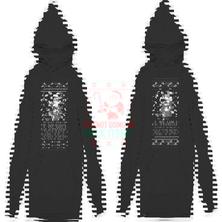 It’s Not Going To Suck Itself Ugly Christmas Sweater Unisex Hoodie