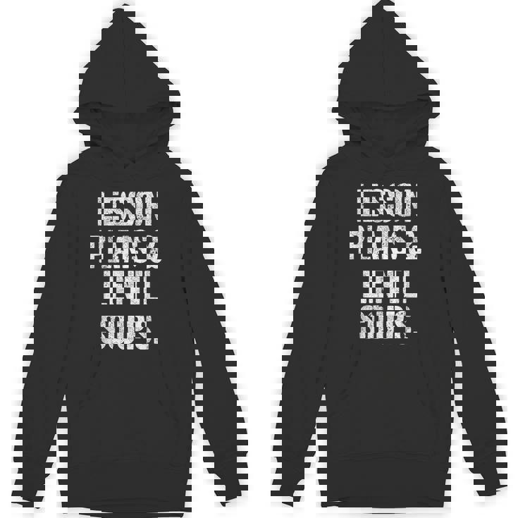 Lesson Plans And Lentil Soups  Vegan Teacher Mom Unisex Hoodie