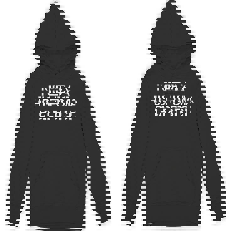 I Need A Hug From A Bad Bitch ファニーカレッジノベルティスレー パーカー