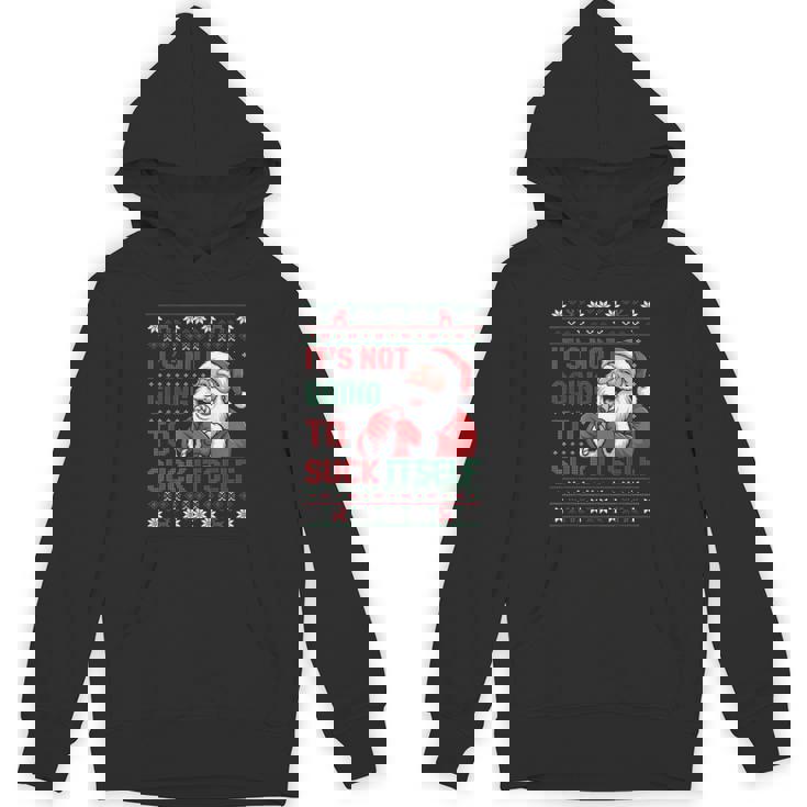 It Is Not Going To Suck Itself Ugly Christmas Sweater Unisex Hoodie