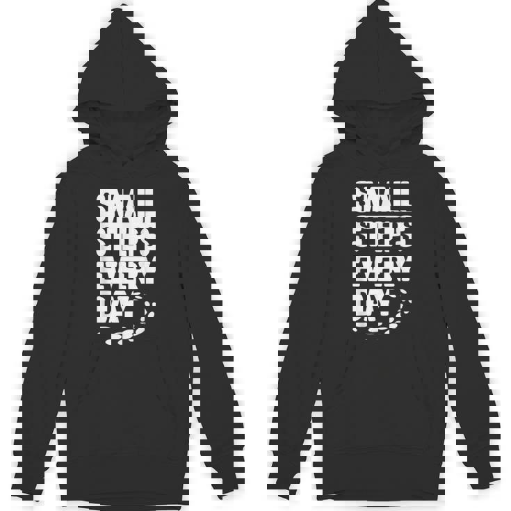 Small Steps Every Day Motivational Quote Inspirational Unisex Hoodie