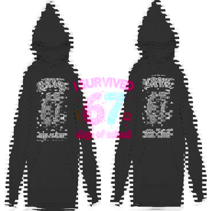 I Survived 67 Days Of School Six Seven 6 7 Teacher 67 Days Unisex Hoodie