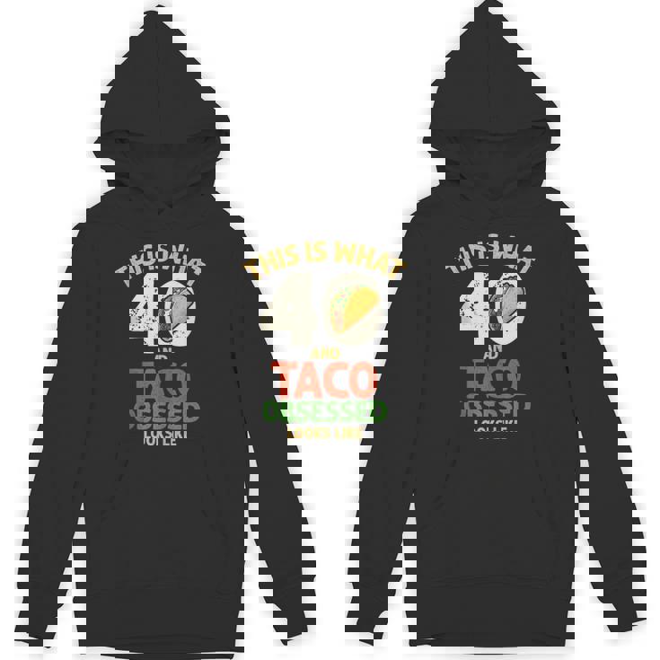 Taco Lover 40th Birthday 40 Years Old Mexican Food Tank Top Unisex Hoodie