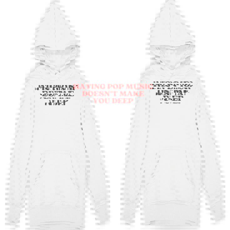 Hating Pop Music Doesn't Make You Deep Y2k Aesthetic パーカー
