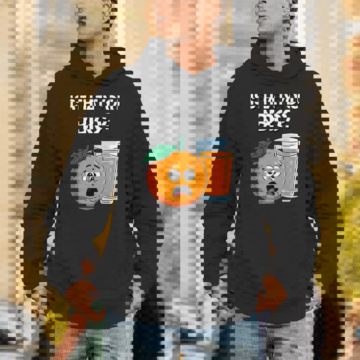 Is That You Bro Orange Fruit & Orange Juice Fruit Lovers Hoodie