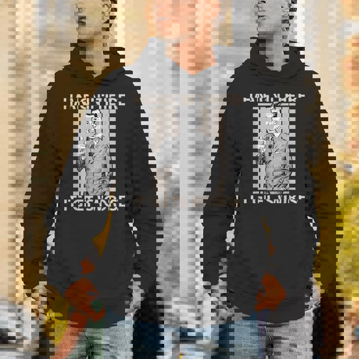 Hang In There It Gets Worse 皮肉なユーモア パーカー