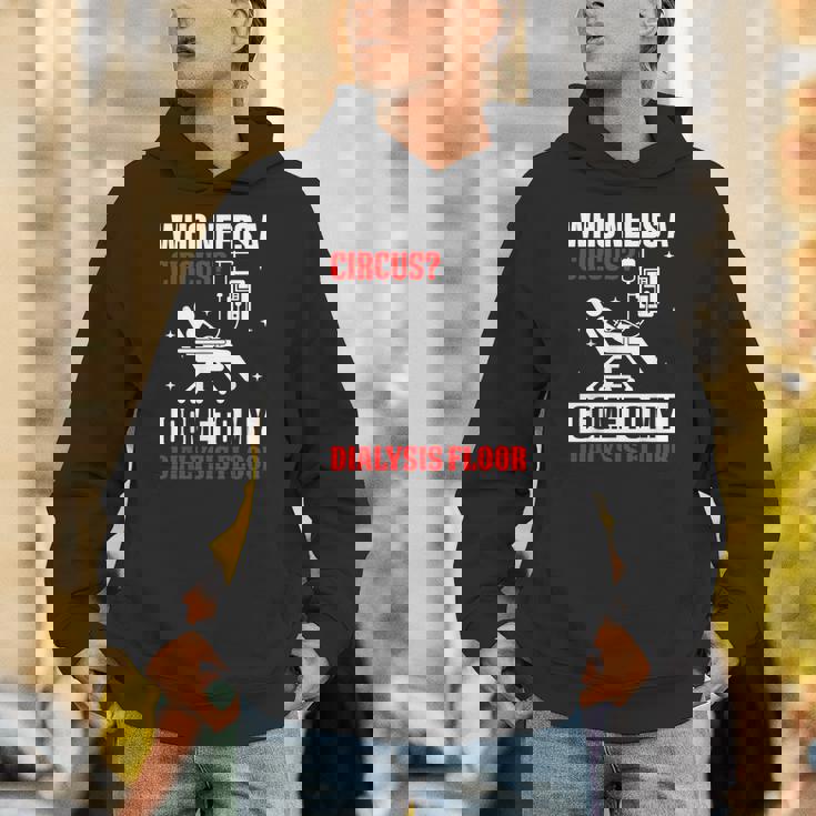 Who Needs A Circus 面白い透析 看護師 血液透析技術 パーカー