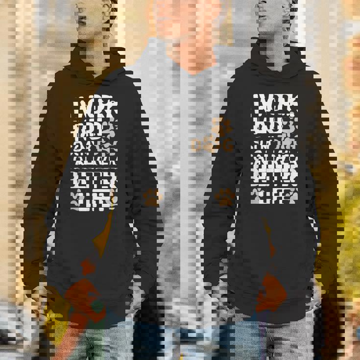 I Work Hardo My Dog Can Have A Better Life おかしな犬の飼い主 パーカー