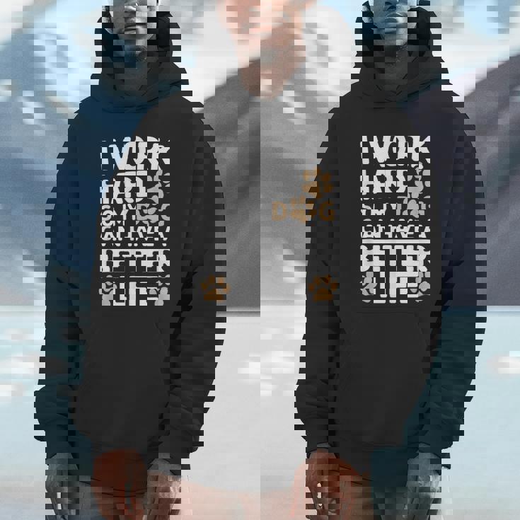 I Work Hardo My Dog Can Have A Better Life おかしな犬の飼い主 パーカー