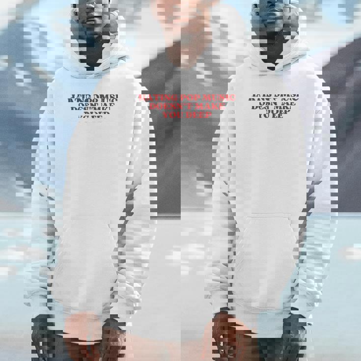 Hating Pop Music Doesn't Make You Deep Y2k Aesthetic パーカー