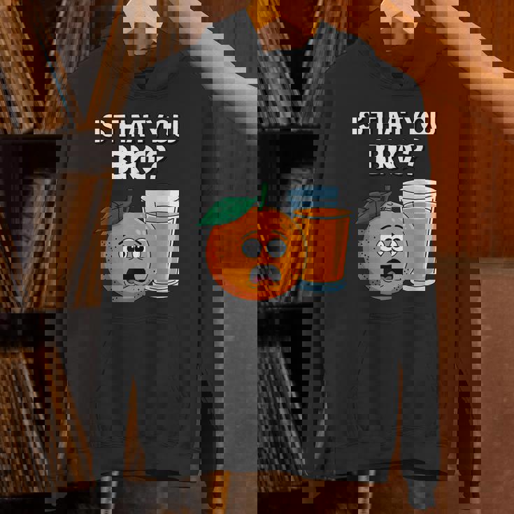 Is That You Bro Orange Fruit & Orange Juice Fruit Lovers Hoodie
