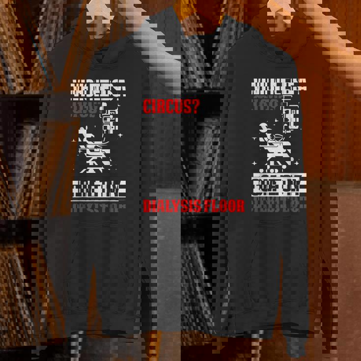 Who Needs A Circus 面白い透析 看護師 血液透析技術 パーカー