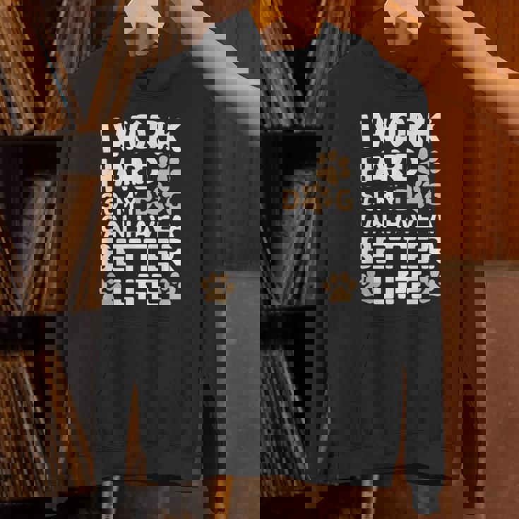 I Work Hardo My Dog Can Have A Better Life おかしな犬の飼い主 パーカー