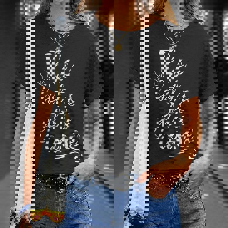 The Best Is Yet To Come インスピレーション Tシャツ 彼女への贈り物