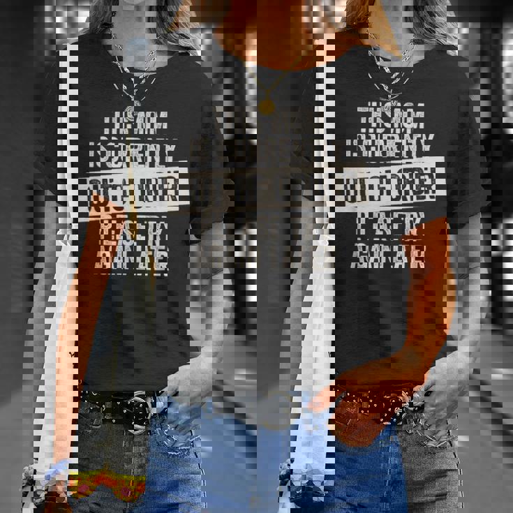 This Mom Is Currently Out Of Order T-Shirt Gifts for Her