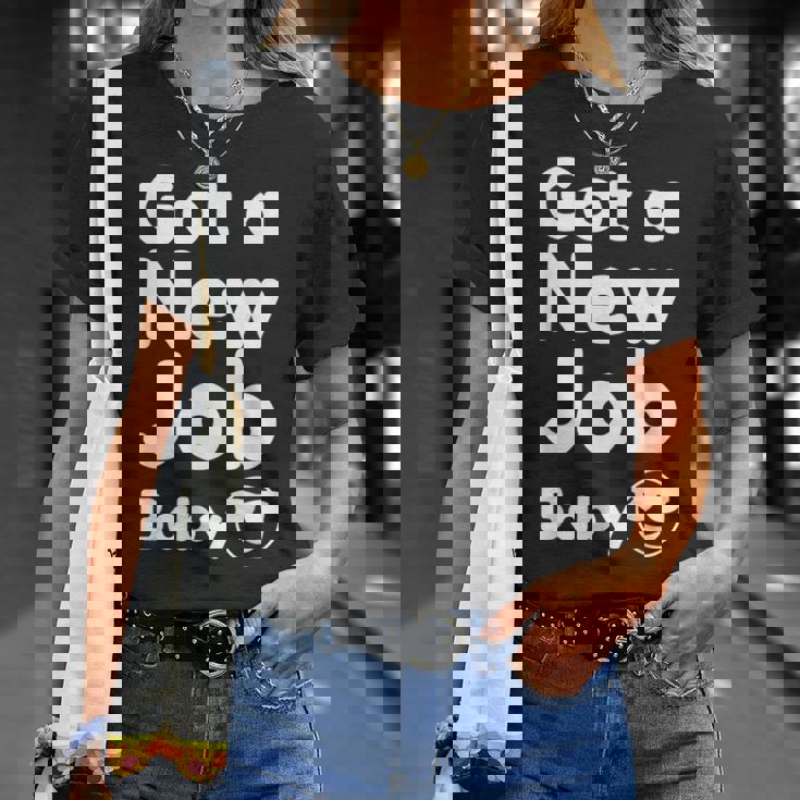 Got A New Job Baby 面白い 就職祝い Tシャツ 彼女への贈り物