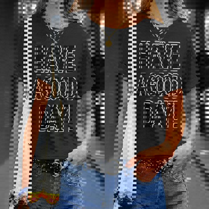 Have A Good Day！ハブ・ア・グッド・デイ！【英語 文字】メッセージ 面白い Tシャツ 彼女への贈り物